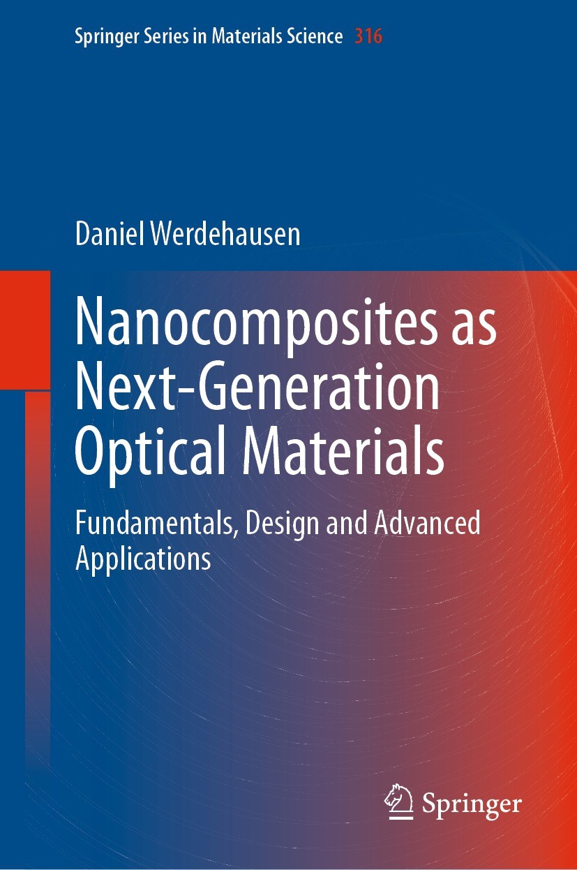 Titlebook: Nanocomposites as Next-Generation Optical Materials; Fundamentals, Design Daniel Werdehausen Book 2021 The Editor(s) (if applicable) and Th Titlebook: Nanocomposites as Next-Generation Optical Materials; Fundamentals, Design Daniel Werdehausen Book 2021 The Editor(s) (if applicable) and Th