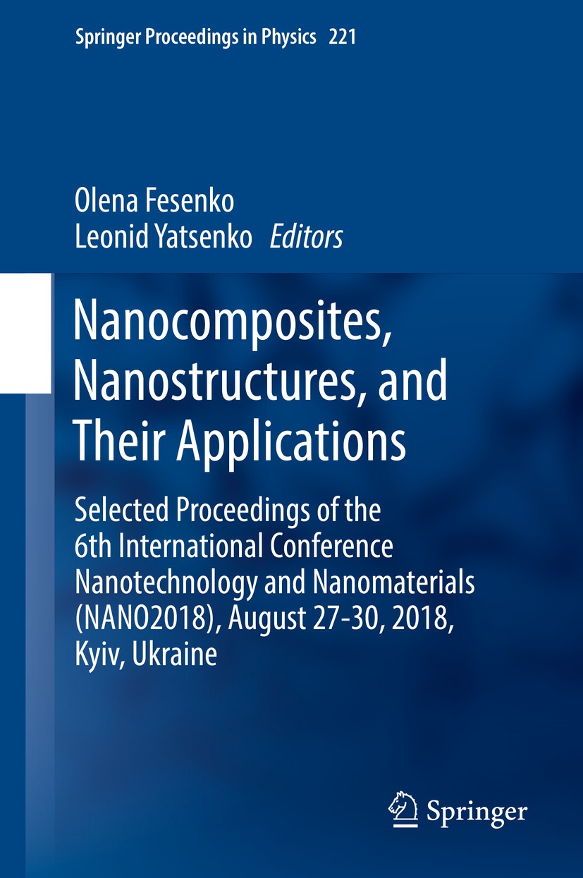 Titlebook: Nanocomposites, Nanostructures, and Their Applications; Selected Proceedings Olena Fesenko,Leonid Yatsenko Conference proceedings 2019 Spri Titlebook: Nanocomposites, Nanostructures, and Their Applications; Selected Proceedings Olena Fesenko,Leonid Yatsenko Conference proceedings 2019 Spri