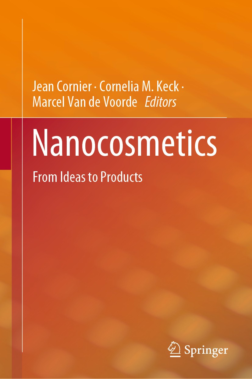 Titlebook: Nanocosmetics; From Ideas to Produc Jean Cornier,Cornelia M. Keck,Marcel Van de Voorde Book 2019 Springer Nature Switzerland AG 2019 Nanopa Titlebook: Nanocosmetics; From Ideas to Produc Jean Cornier,Cornelia M. Keck,Marcel Van de Voorde Book 2019 Springer Nature Switzerland AG 2019 Nanopa