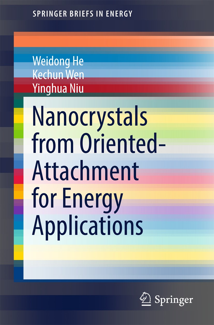 Titlebook: Nanocrystals from Oriented-Attachment for Energy Applications; Weidong He,Kechun Wen,Yinghua Niu Book 2018 The Author(s) 2018 Energy conve Titlebook: Nanocrystals from Oriented-Attachment for Energy Applications; Weidong He,Kechun Wen,Yinghua Niu Book 2018 The Author(s) 2018 Energy conve