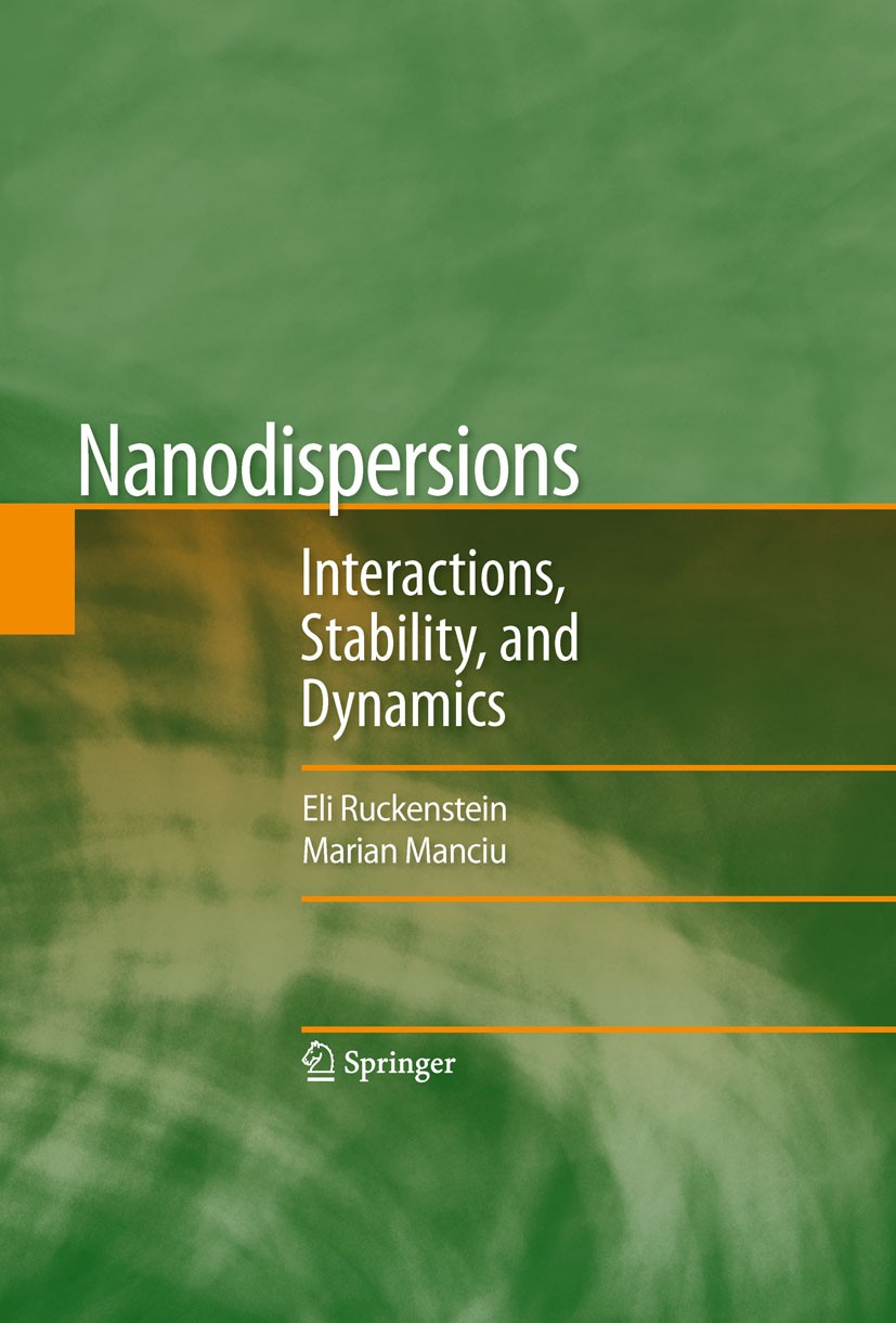 Titlebook: Nanodispersions; Interactions, Stabil Eli Ruckenstein,Marian Manciu Book 2010 Springer-Verlag New York 2010 Interactions.Manciu.Nanodispers Titlebook: Nanodispersions; Interactions, Stabil Eli Ruckenstein,Marian Manciu Book 2010 Springer-Verlag New York 2010 Interactions.Manciu.Nanodispers