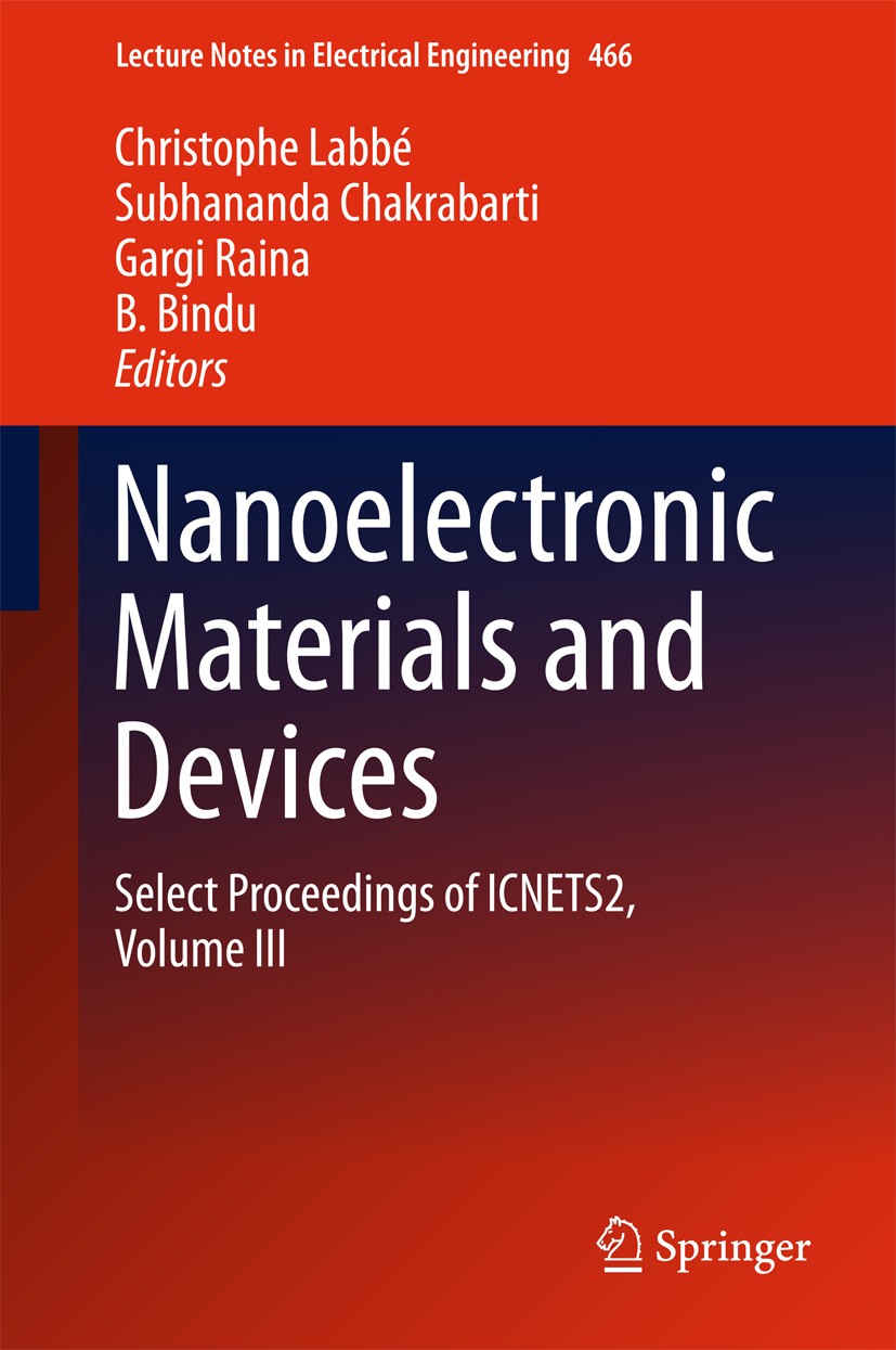 Titlebook: Nanoelectronic Materials and Devices; Select Proceedings o Christophe Labbé,Subhananda Chakrabarti,B. Bindu Conference proceedings 2018 Spr Titlebook: Nanoelectronic Materials and Devices; Select Proceedings o Christophe Labbé,Subhananda Chakrabarti,B. Bindu Conference proceedings 2018 Spr