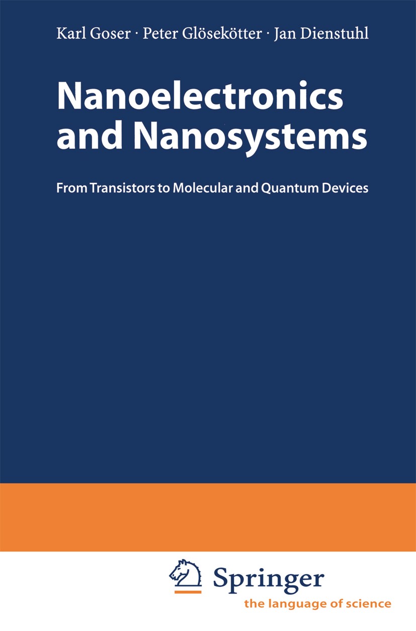 Titlebook: Nanoelectronics and Nanosystems; From Transistors to Karl Goser,Peter Glösekötter,Jan Dienstuhl Textbook 2004 Springer-Verlag Berlin Heide Titlebook: Nanoelectronics and Nanosystems; From Transistors to Karl Goser,Peter Glösekötter,Jan Dienstuhl Textbook 2004 Springer-Verlag Berlin Heide