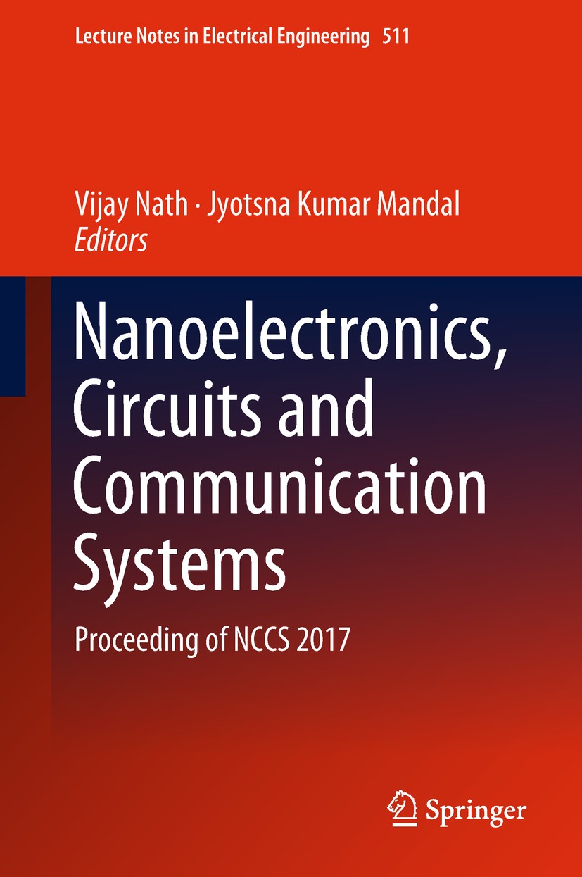Titlebook: Nanoelectronics, Circuits and Communication Systems; Proceeding of NCCS 2 Vijay Nath,Jyotsna Kumar Mandal Conference proceedings 2019 Sprin Titlebook: Nanoelectronics, Circuits and Communication Systems; Proceeding of NCCS 2 Vijay Nath,Jyotsna Kumar Mandal Conference proceedings 2019 Sprin
