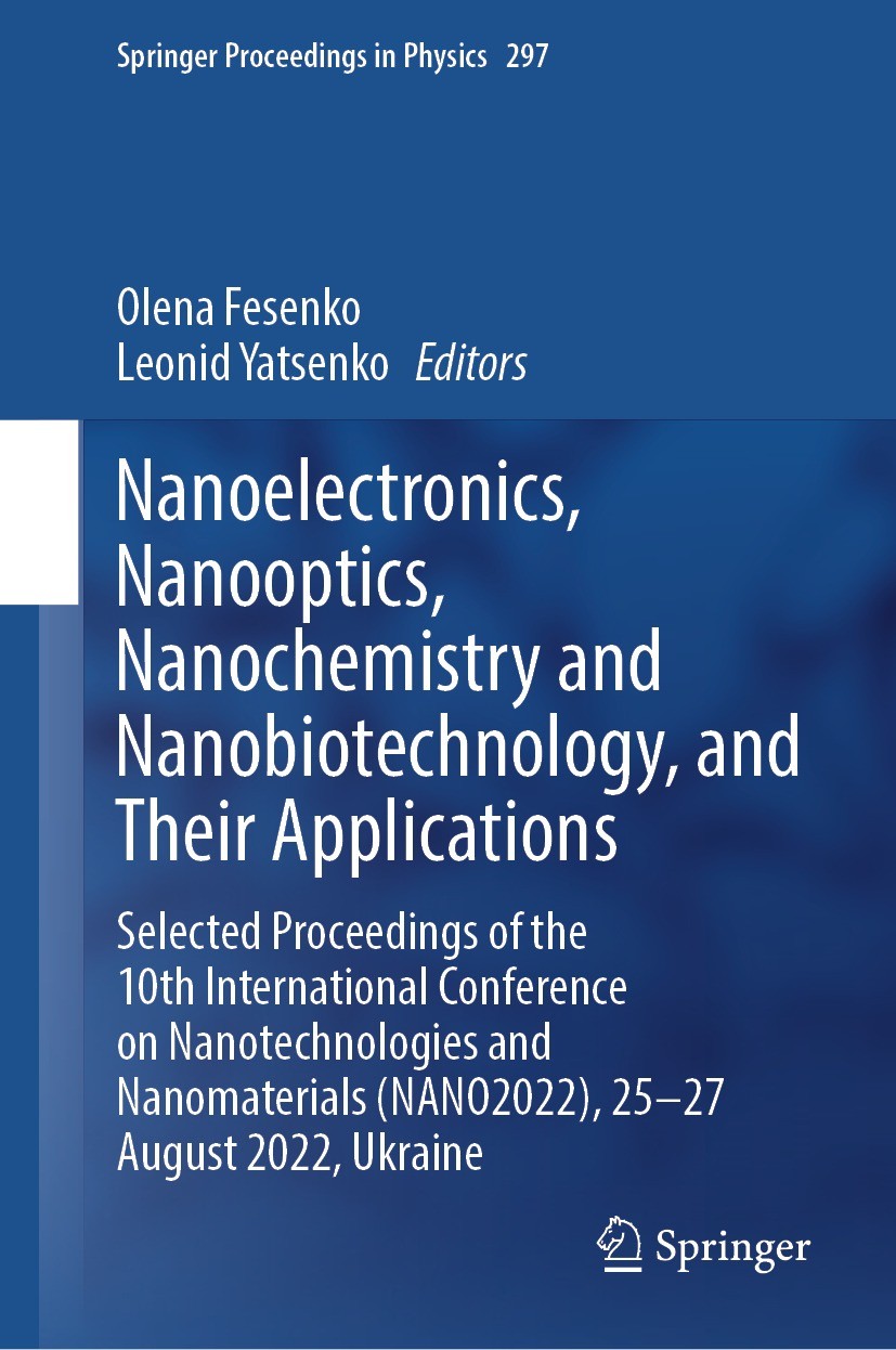 Titlebook: Nanoelectronics,Nanooptics, Nanochemistry and Nanobiotechnology, and Their Applications; Selected Proceedings Olena Fesenko,Leonid Yatsenko Titlebook: Nanoelectronics,Nanooptics, Nanochemistry and Nanobiotechnology, and Their Applications; Selected Proceedings Olena Fesenko,Leonid Yatsenko
