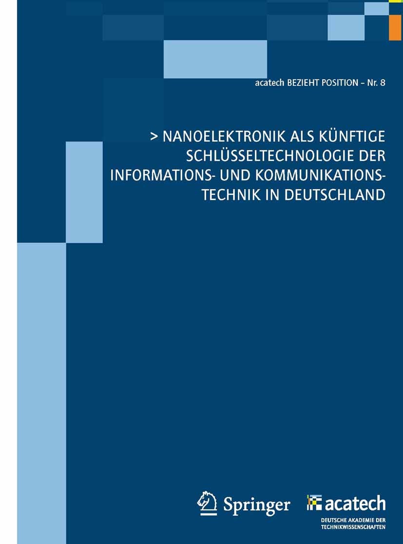 Titlebook: Nanoelektronik als künftige Schlüsseltechnologieder Informations- und Kommunikationstechnik in Deuts; acatech - Deutsche Akademie der Tech Titlebook: Nanoelektronik als künftige Schlüsseltechnologieder Informations- und Kommunikationstechnik in Deuts; acatech - Deutsche Akademie der Tech