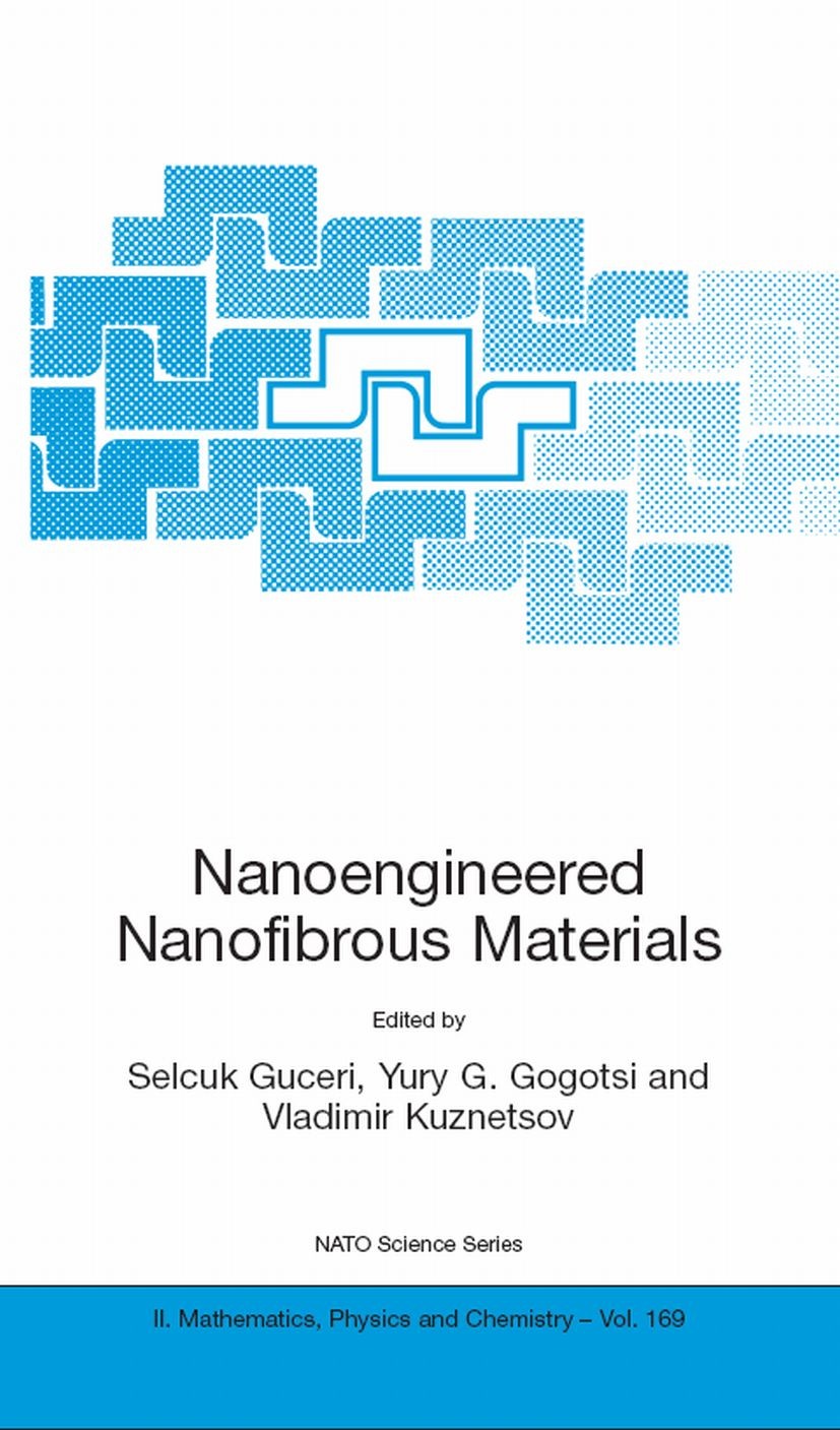 Titlebook: Nanoengineered Nanofibrous Materials; Selcuk Guceri,Yuri G. Gogotsi,Vladimir Kuznetsov Conference proceedings 2004 Springer Science+Busine Titlebook: Nanoengineered Nanofibrous Materials; Selcuk Guceri,Yuri G. Gogotsi,Vladimir Kuznetsov Conference proceedings 2004 Springer Science+Busine