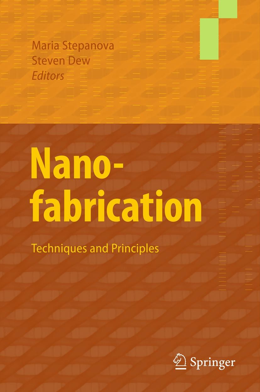 Titlebook: Nanofabrication; Techniques and Princ Maria Stepanova,Steven Dew Book 2012 Springer-Verlag/Wien 2012 nanofabrication technologies.nanolitho Titlebook: Nanofabrication; Techniques and Princ Maria Stepanova,Steven Dew Book 2012 Springer-Verlag/Wien 2012 nanofabrication technologies.nanolitho