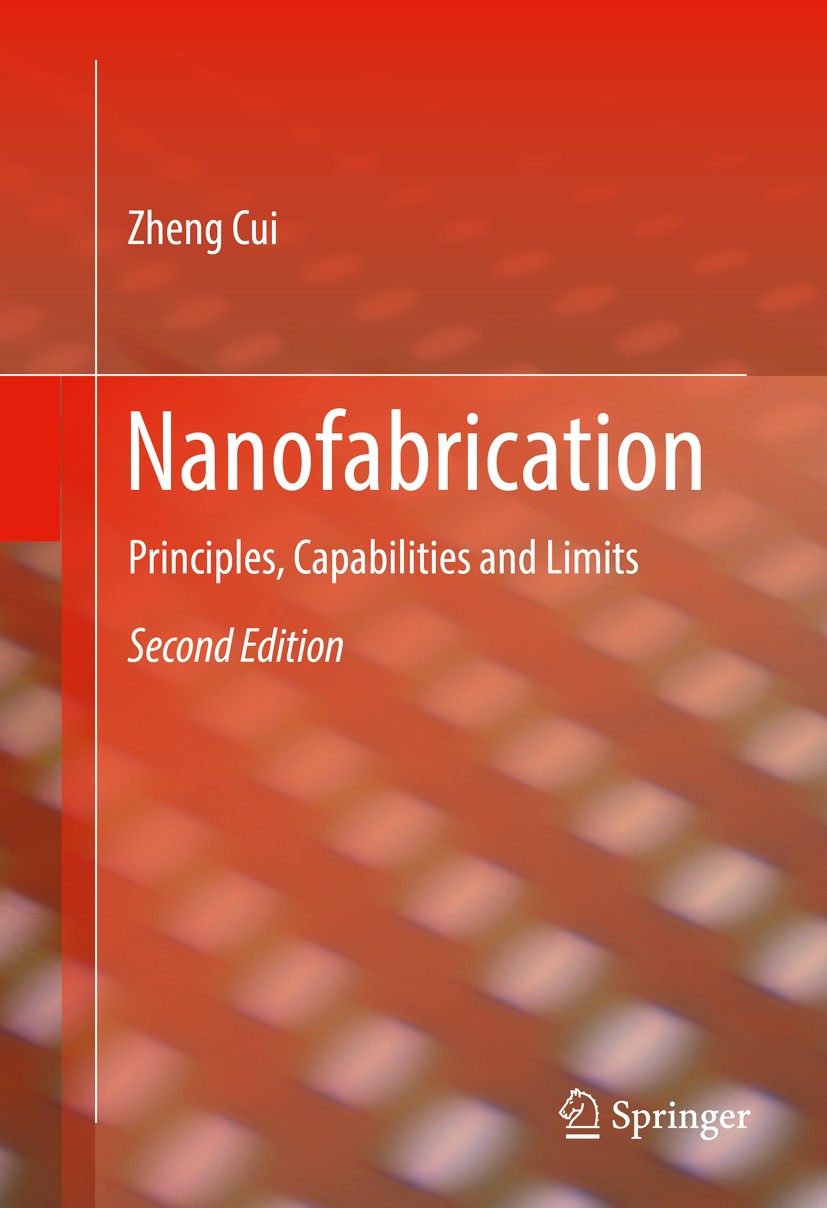 Titlebook: Nanofabrication; Principles, Capabili Zheng Cui Book 20172nd edition Springer International Publishing Switzerland 2017 Additive nanomanufa Titlebook: Nanofabrication; Principles, Capabili Zheng Cui Book 20172nd edition Springer International Publishing Switzerland 2017 Additive nanomanufa