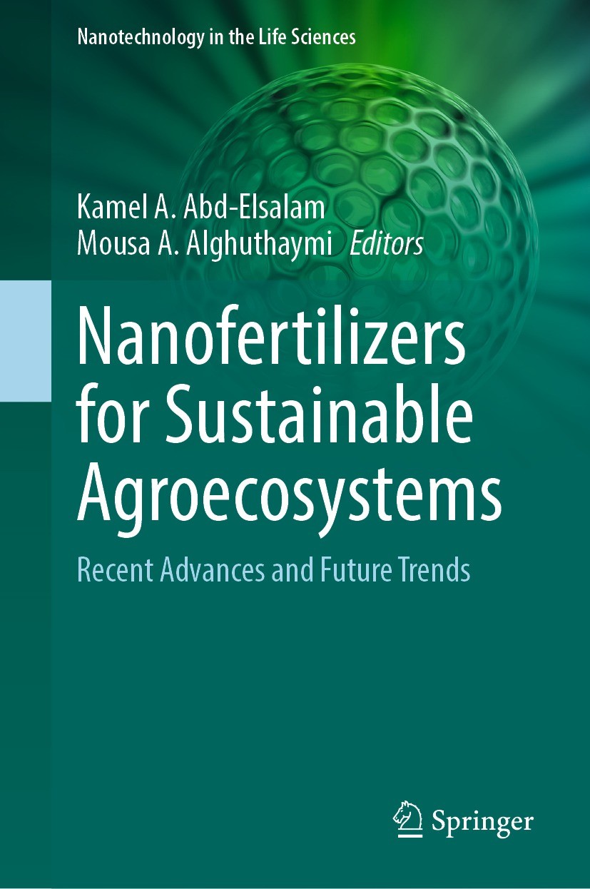 Titlebook: Nanofertilizers for Sustainable Agroecosystems; Recent Advances and Kamel A. Abd-Elsalam,Mousa A. Alghuthaymi Book 2024 The Editor(s) (if Titlebook: Nanofertilizers for Sustainable Agroecosystems; Recent Advances and Kamel A. Abd-Elsalam,Mousa A. Alghuthaymi Book 2024 The Editor(s) (if