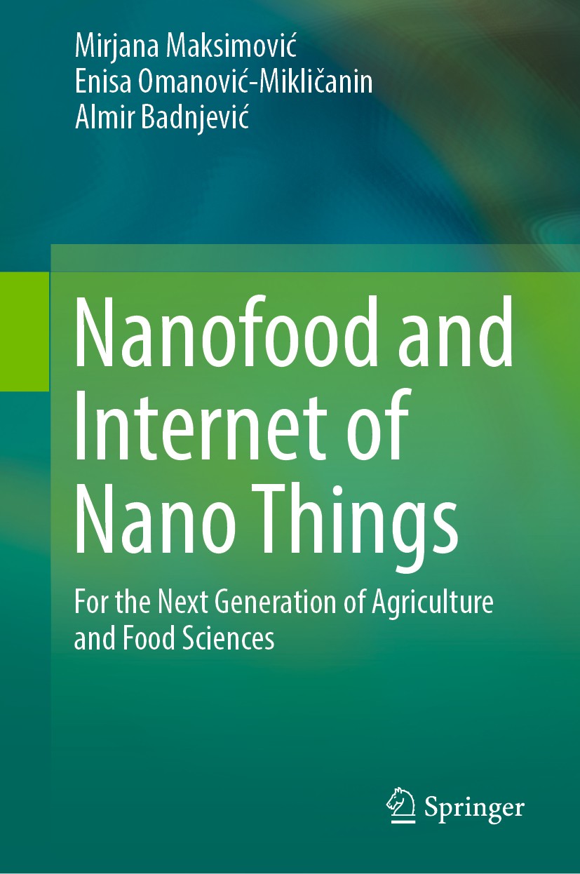 Titlebook: Nanofood and Internet of Nano Things; For the Next Generat Mirjana Maksimović,Enisa‘Omanović-Mikličanin,Almir Book 2019 Springer Nature Swi Titlebook: Nanofood and Internet of Nano Things; For the Next Generat Mirjana Maksimović,Enisa‘Omanović-Mikličanin,Almir Book 2019 Springer Nature Swi