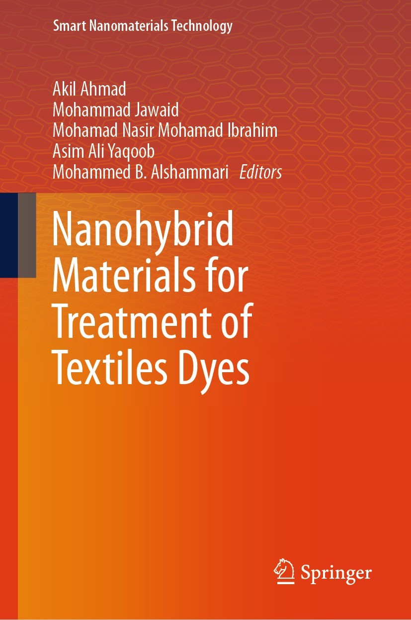 Titlebook: Nanohybrid Materials for Treatment of Textiles Dyes; Akil Ahmad,Mohammad Jawaid,Mohammed B. Alshammari Book 2023 The Editor(s) (if applica Titlebook: Nanohybrid Materials for Treatment of Textiles Dyes; Akil Ahmad,Mohammad Jawaid,Mohammed B. Alshammari Book 2023 The Editor(s) (if applica