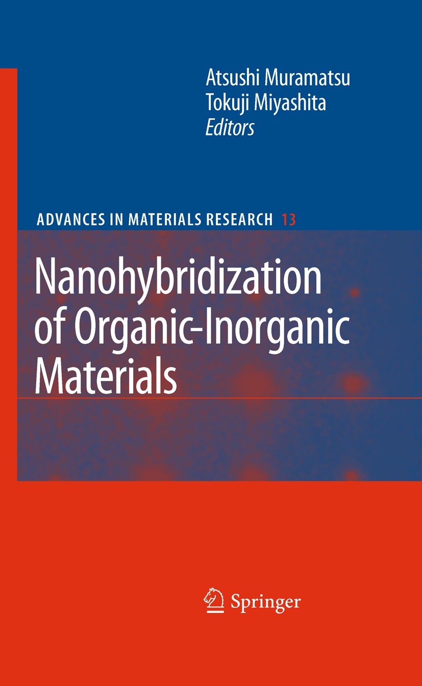 Titlebook: Nanohybridization of Organic-Inorganic Materials; Atsushi Muramatsu,Tokuji Miyashita Book 2009 Springer-Verlag Berlin Heidelberg 2009 Nano Titlebook: Nanohybridization of Organic-Inorganic Materials; Atsushi Muramatsu,Tokuji Miyashita Book 2009 Springer-Verlag Berlin Heidelberg 2009 Nano