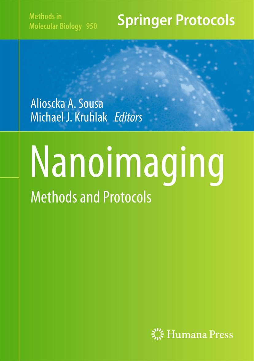 Titlebook: Nanoimaging; Methods and Protocol Alioscka A. Sousa,Michael J. Kruhlak Book 2013 Springer Science+Business Media, LLC 2013 electron miscros Titlebook: Nanoimaging; Methods and Protocol Alioscka A. Sousa,Michael J. Kruhlak Book 2013 Springer Science+Business Media, LLC 2013 electron miscros