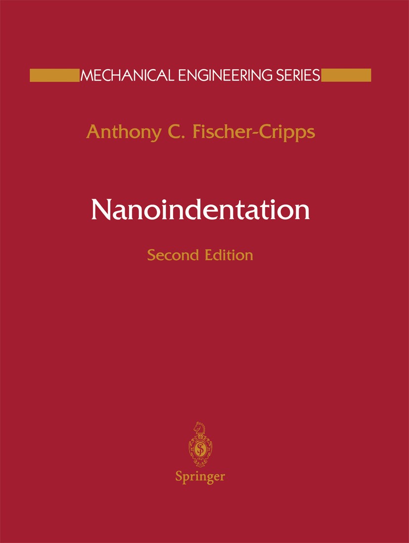 Titlebook: Nanoindentation; Anthony C. Fischer-Cripps Book 20042nd edition Springer Science+Business Media New York 2004 Experiment.calibration.mater Titlebook: Nanoindentation; Anthony C. Fischer-Cripps Book 20042nd edition Springer Science+Business Media New York 2004 Experiment.calibration.mater