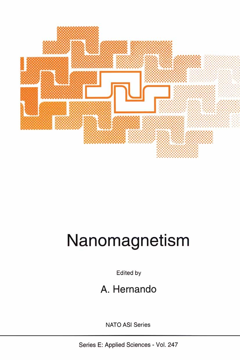 Titlebook: Nanomagnetism; A. Hernando Book 1993 Springer Science+Business Media Dordrecht 1993 Metall.alloy.crystal.magnetic material.magnetism.thin Titlebook: Nanomagnetism; A. Hernando Book 1993 Springer Science+Business Media Dordrecht 1993 Metall.alloy.crystal.magnetic material.magnetism.thin
