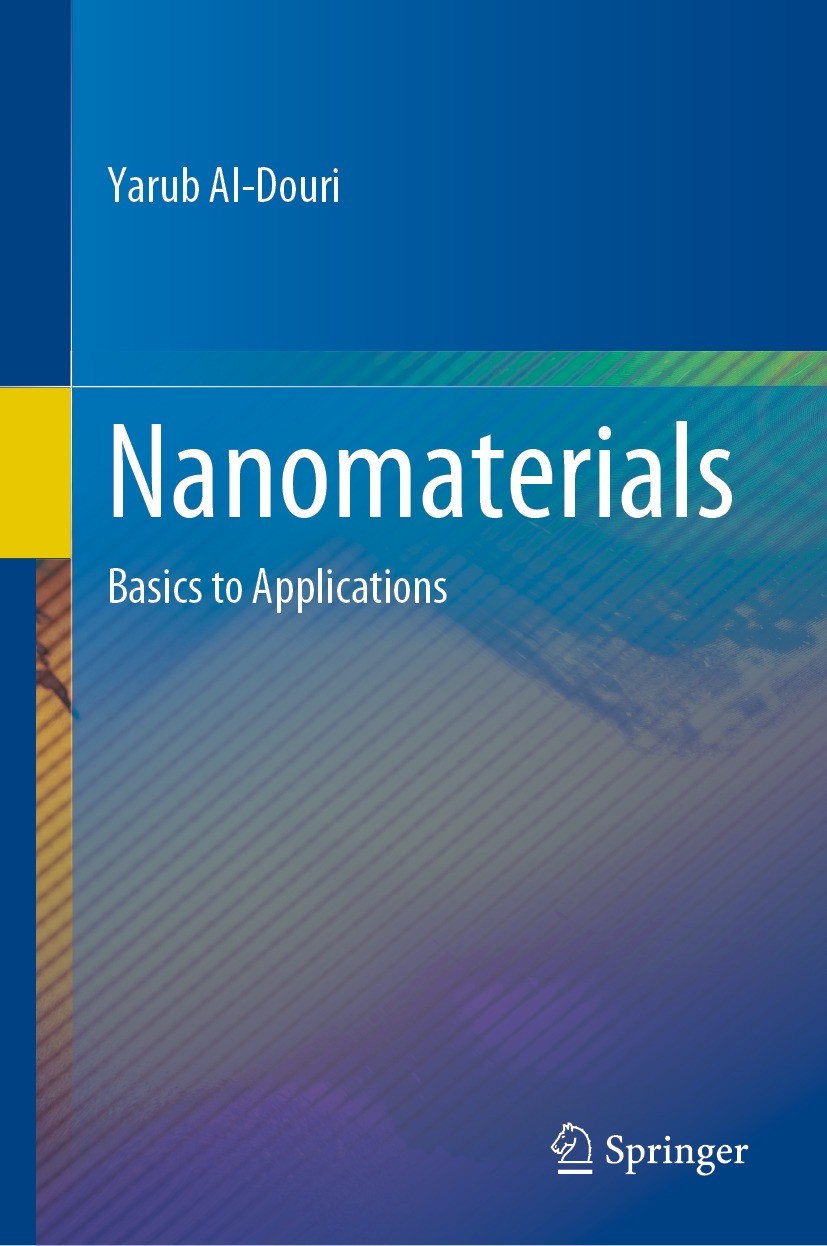Titlebook: Nanomaterials; Basics to Applicatio Yarub Al-Douri Book 2022 The Editor(s) (if applicable) and The Author(s), under exclusive license to Sp Titlebook: Nanomaterials; Basics to Applicatio Yarub Al-Douri Book 2022 The Editor(s) (if applicable) and The Author(s), under exclusive license to Sp