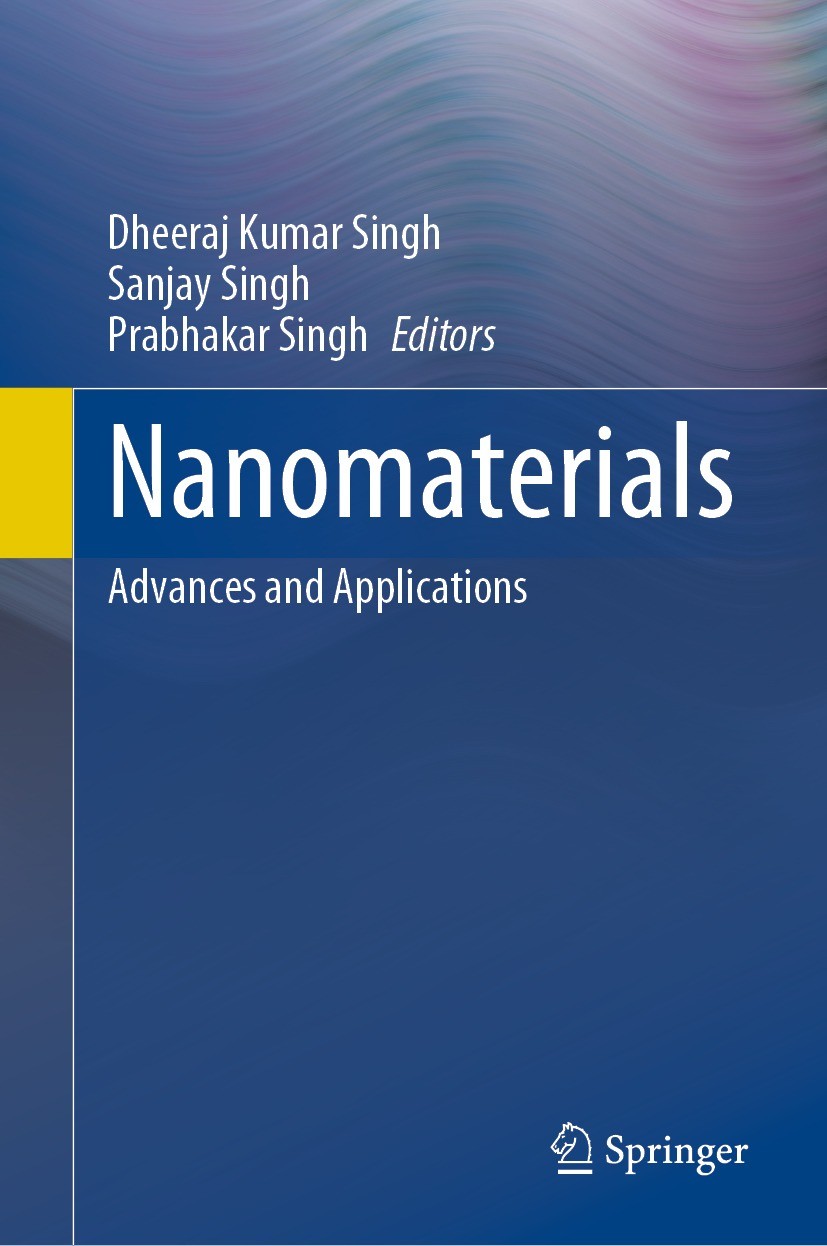 Titlebook: Nanomaterials; Advances and Applica Dheeraj Kumar Singh,Sanjay Singh,Prabhakar Singh Book 2023 The Editor(s) (if applicable) and The Author Titlebook: Nanomaterials; Advances and Applica Dheeraj Kumar Singh,Sanjay Singh,Prabhakar Singh Book 2023 The Editor(s) (if applicable) and The Author