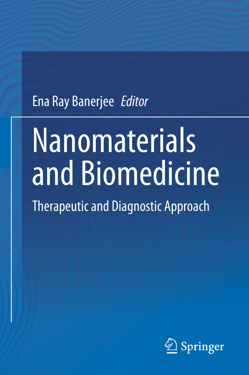 Titlebook: Nanomaterials and Biomedicine; Therapeutic and Diag Ena Ray Banerjee Book 2020 The Editor(s) (if applicable) and The Author(s), under exclu Titlebook: Nanomaterials and Biomedicine; Therapeutic and Diag Ena Ray Banerjee Book 2020 The Editor(s) (if applicable) and The Author(s), under exclu