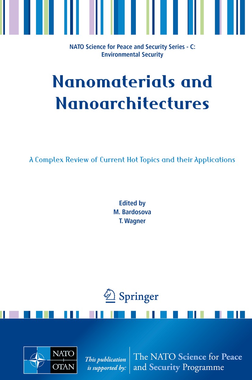 Titlebook: Nanomaterials and Nanoarchitectures; A Complex Review of M. Bardosova,T. Wagner Conference proceedings 2015 Springer Science+Business Medi Titlebook: Nanomaterials and Nanoarchitectures; A Complex Review of M. Bardosova,T. Wagner Conference proceedings 2015 Springer Science+Business Medi