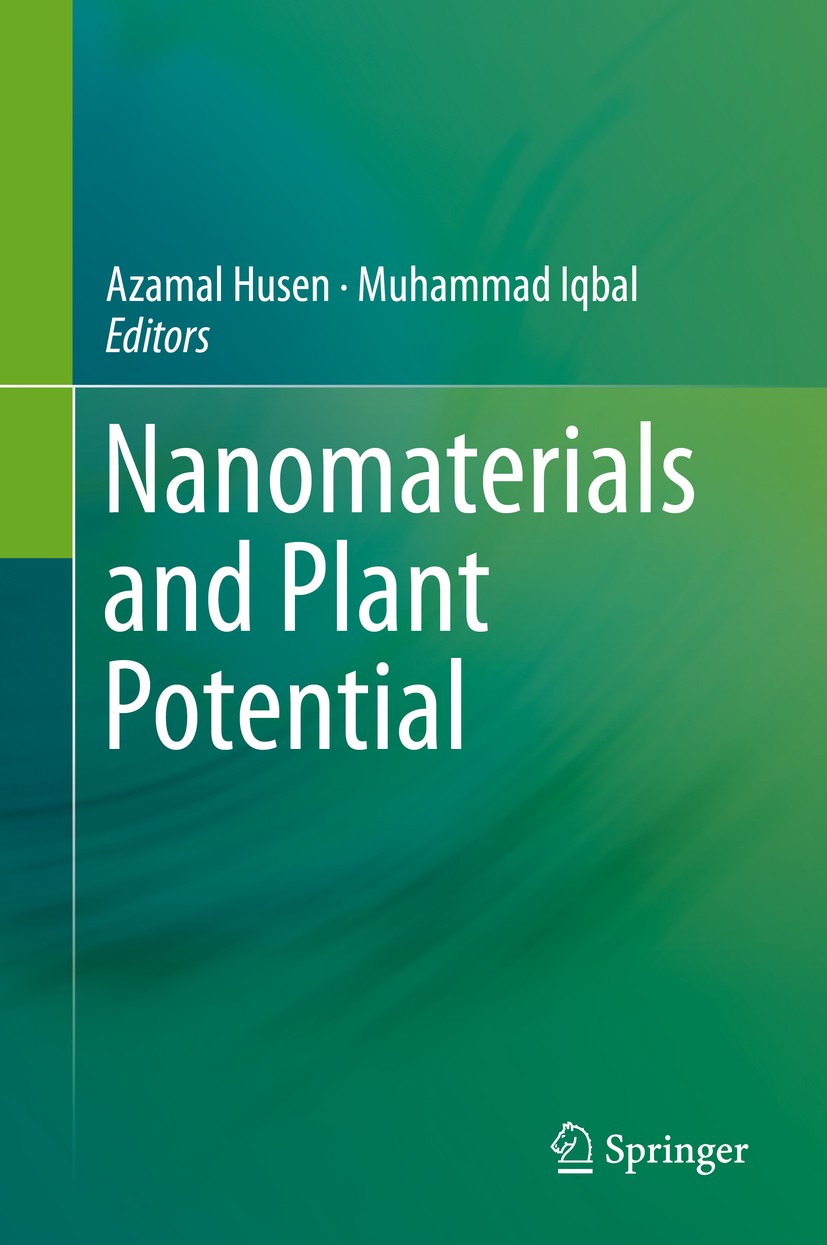 Titlebook: Nanomaterials and Plant Potential; Azamal Husen,Muhammad Iqbal Book 2019 Springer Nature Switzerland AG 2019 Biomolecules.Nanoparticles.Na Titlebook: Nanomaterials and Plant Potential; Azamal Husen,Muhammad Iqbal Book 2019 Springer Nature Switzerland AG 2019 Biomolecules.Nanoparticles.Na