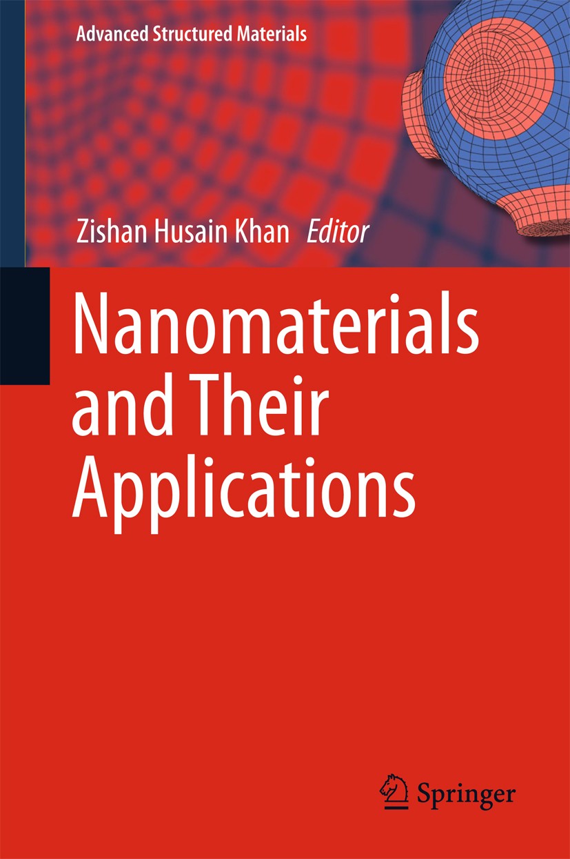 Titlebook: Nanomaterials and Their Applications; Zishan Husain Khan Book 2018 Springer Nature Singapore Pte Ltd. 2018 Nanotechnology.Carbon nanomater Titlebook: Nanomaterials and Their Applications; Zishan Husain Khan Book 2018 Springer Nature Singapore Pte Ltd. 2018 Nanotechnology.Carbon nanomater