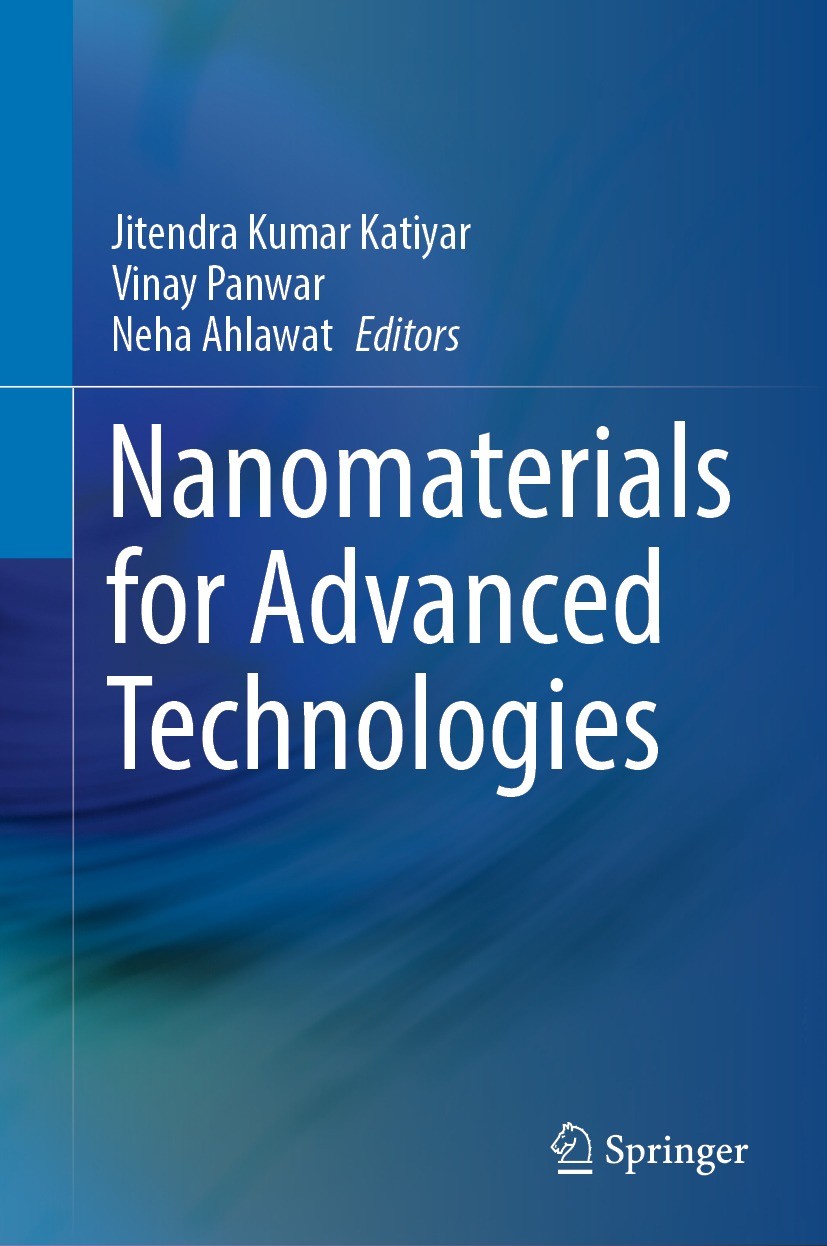 Titlebook: Nanomaterials for Advanced Technologies; Jitendra Kumar Katiyar,Vinay Panwar,Neha Ahlawat Book 2022 The Editor(s) (if applicable) and The Titlebook: Nanomaterials for Advanced Technologies; Jitendra Kumar Katiyar,Vinay Panwar,Neha Ahlawat Book 2022 The Editor(s) (if applicable) and The