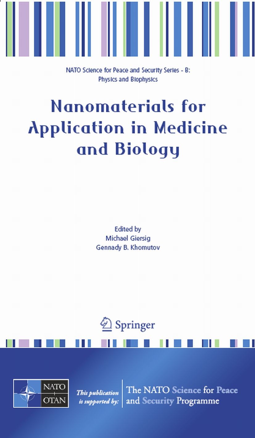 Titlebook: Nanomaterials for Application in Medicine and Biology; Michael Giersig,Gennady B. Khomutov Conference proceedings 2008 Springer Science+Bu Titlebook: Nanomaterials for Application in Medicine and Biology; Michael Giersig,Gennady B. Khomutov Conference proceedings 2008 Springer Science+Bu