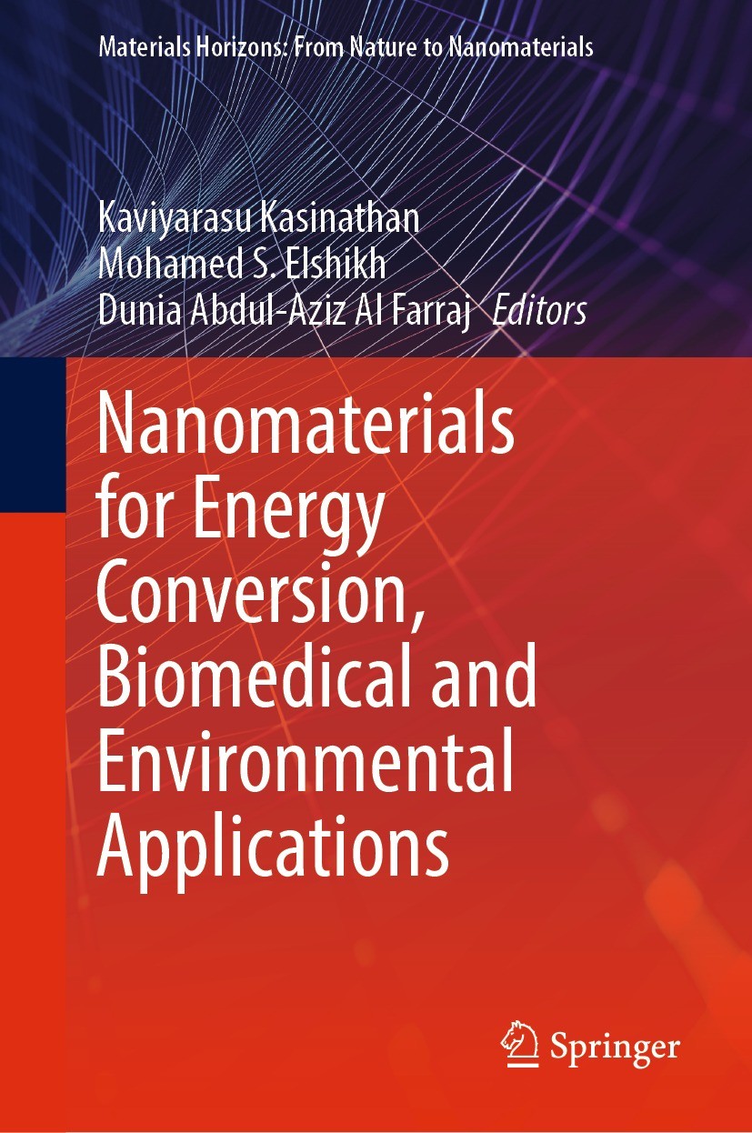 Titlebook: Nanomaterials for Energy Conversion, Biomedical and Environmental Applications; Kaviyarasu Kasinathan,Mohamed S. Elshikh,Dunia Abd Book 20 Titlebook: Nanomaterials for Energy Conversion, Biomedical and Environmental Applications; Kaviyarasu Kasinathan,Mohamed S. Elshikh,Dunia Abd Book 20