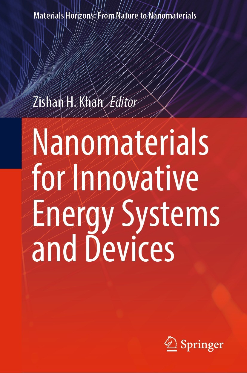 Titlebook: Nanomaterials for Innovative Energy Systems and Devices; Zishan H. Khan Book 2022 The Editor(s) (if applicable) and The Author(s), under e Titlebook: Nanomaterials for Innovative Energy Systems and Devices; Zishan H. Khan Book 2022 The Editor(s) (if applicable) and The Author(s), under e