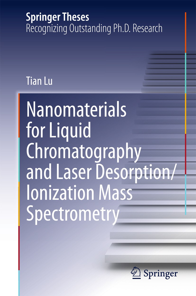 Titlebook: Nanomaterials for Liquid Chromatography and Laser Desorption/Ionization Mass Spectrometry; Tian Lu Book 2015 Springer International Publis Titlebook: Nanomaterials for Liquid Chromatography and Laser Desorption/Ionization Mass Spectrometry; Tian Lu Book 2015 Springer International Publis