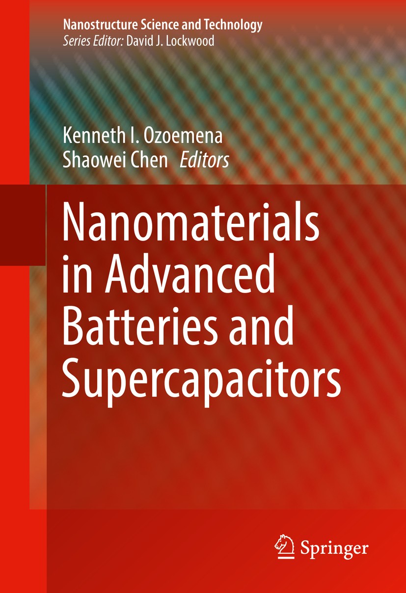 Titlebook: Nanomaterials in Advanced Batteries and Supercapacitors; Kenneth I. Ozoemena,Shaowei Chen Book 2016 Springer International Publishing Swit Titlebook: Nanomaterials in Advanced Batteries and Supercapacitors; Kenneth I. Ozoemena,Shaowei Chen Book 2016 Springer International Publishing Swit