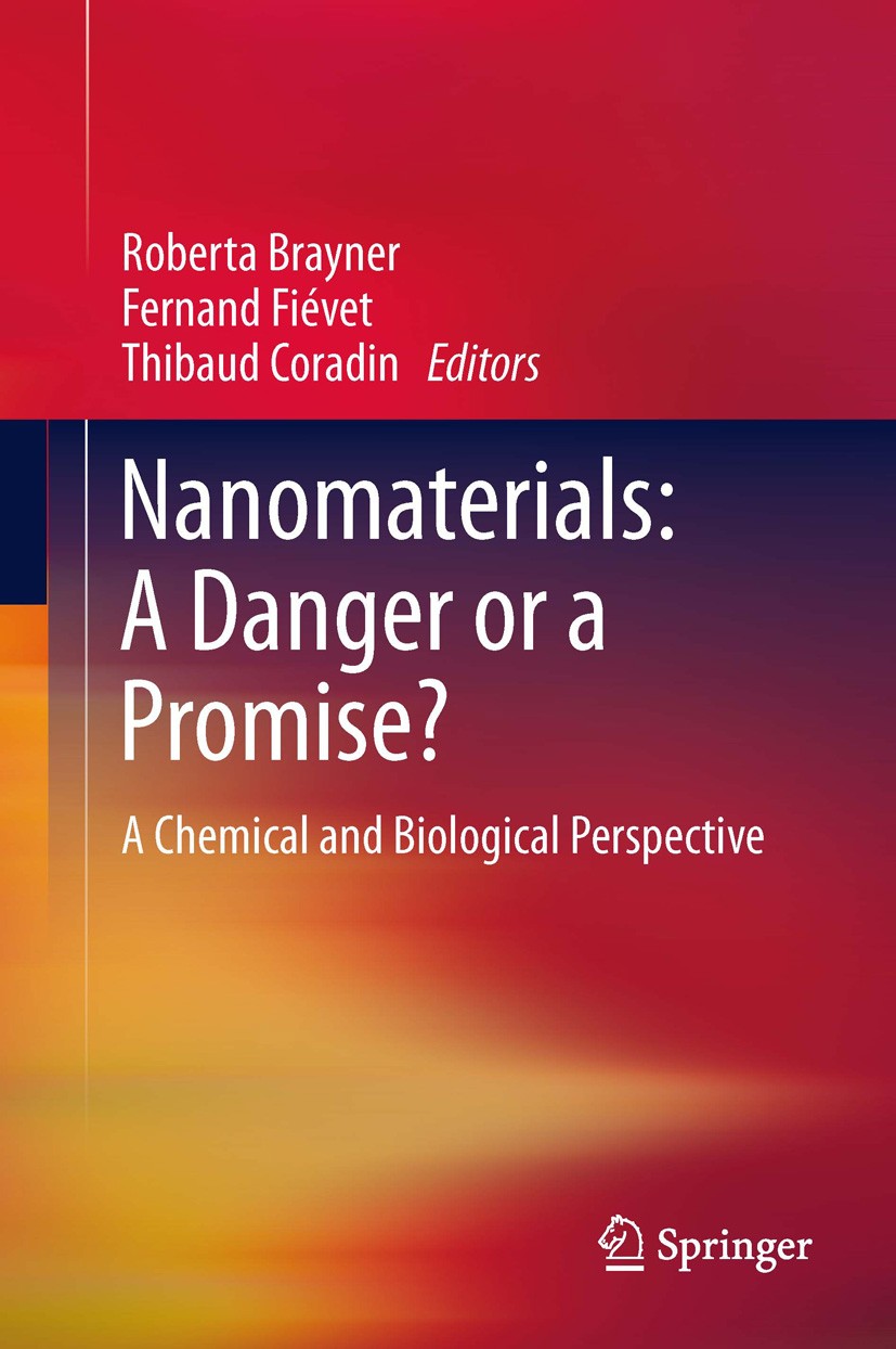 Titlebook: Nanomaterials: A Danger or a Promise?; A Chemical and Biolo Roberta Brayner,Fernand Fiévet,Thibaud Coradin Book 2013 Springer-Verlag London Titlebook: Nanomaterials: A Danger or a Promise?; A Chemical and Biolo Roberta Brayner,Fernand Fiévet,Thibaud Coradin Book 2013 Springer-Verlag London