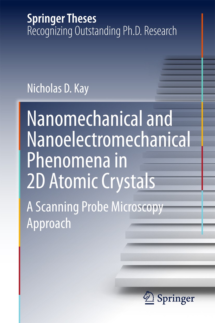 Titlebook: Nanomechanical and Nanoelectromechanical Phenomena in 2D Atomic Crystals; A Scanning Probe Mic Nicholas D. Kay Book 2018 Springer Internati Titlebook: Nanomechanical and Nanoelectromechanical Phenomena in 2D Atomic Crystals; A Scanning Probe Mic Nicholas D. Kay Book 2018 Springer Internati