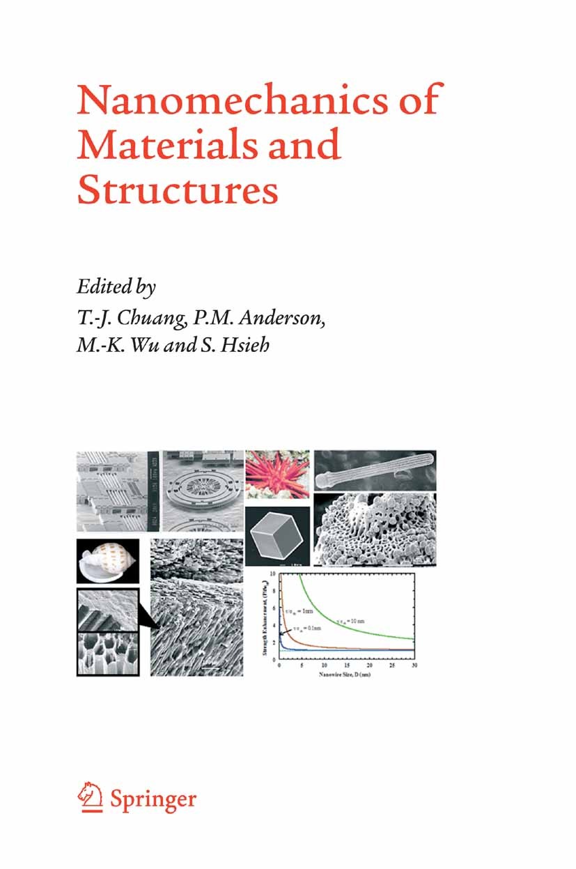 Titlebook: Nanomechanics of Materials and Structures; T. -J. Chuang,P. M. Anderson,S. Hsieh Conference proceedings 2006 Springer Science+Business Med Titlebook: Nanomechanics of Materials and Structures; T. -J. Chuang,P. M. Anderson,S. Hsieh Conference proceedings 2006 Springer Science+Business Med