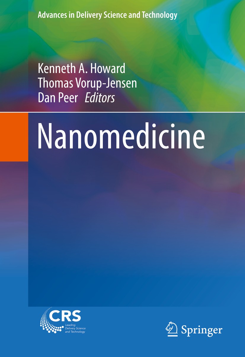 Titlebook: Nanomedicine; Kenneth A. Howard,Thomas Vorup-Jensen,Dan Peer Book 2016 Springer Science+Business Media, LLC, part of Springer Nature 2016 Titlebook: Nanomedicine; Kenneth A. Howard,Thomas Vorup-Jensen,Dan Peer Book 2016 Springer Science+Business Media, LLC, part of Springer Nature 2016