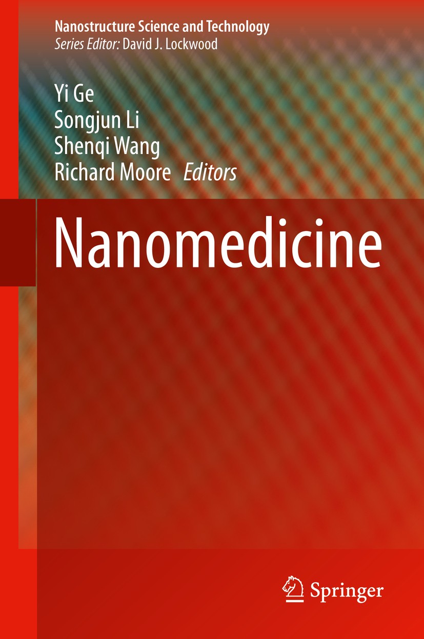 Titlebook: Nanomedicine; Principles and Persp Yi Ge,Songjun Li,Richard Moore Book 2014 Springer Science+Business Media New York 2014 Biotechnology.Med Titlebook: Nanomedicine; Principles and Persp Yi Ge,Songjun Li,Richard Moore Book 2014 Springer Science+Business Media New York 2014 Biotechnology.Med