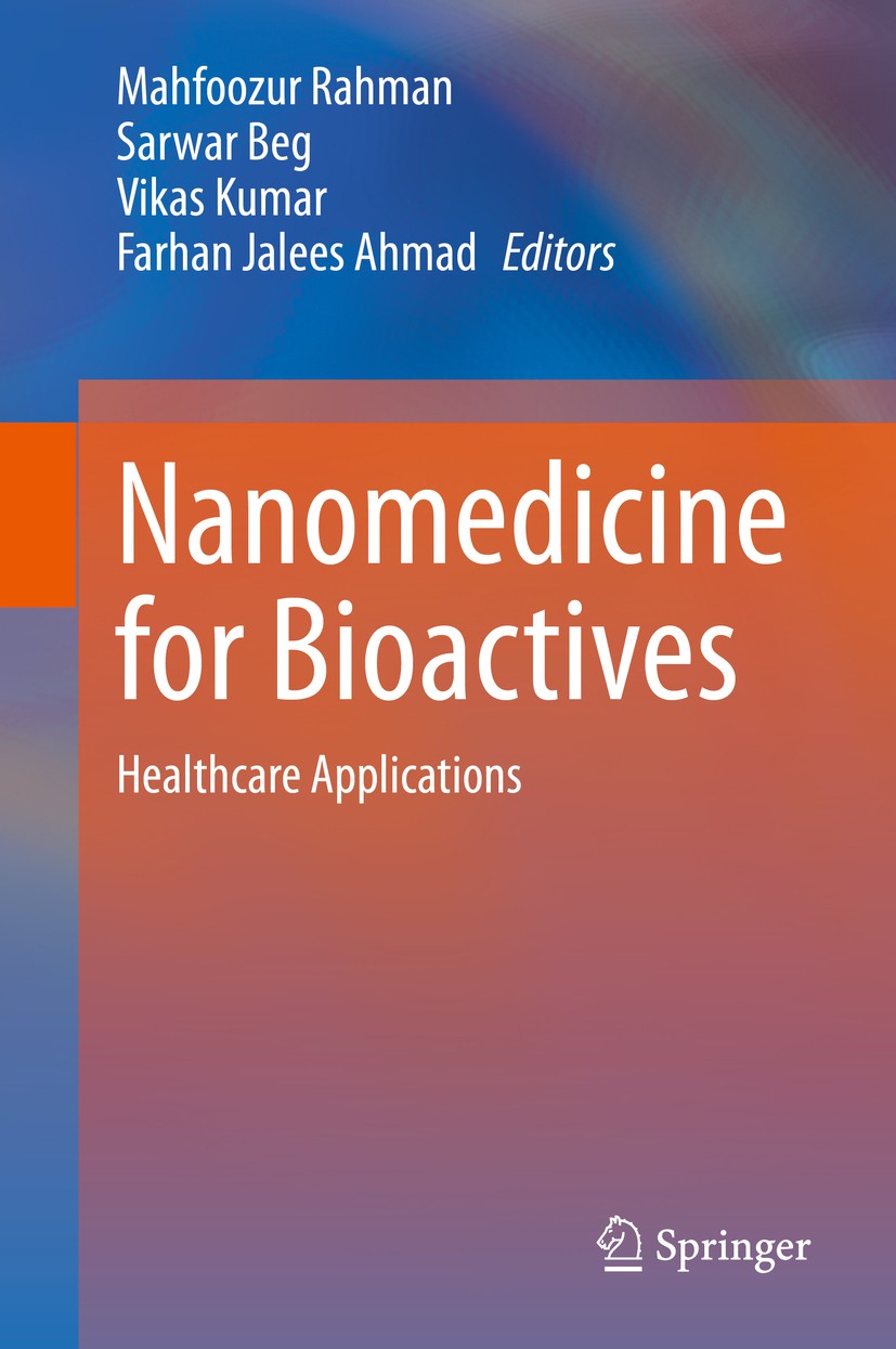 Titlebook: Nanomedicine for Bioactives; Healthcare applicati Mahfoozur Rahman,Sarwar Beg,Farhan Jalees Ahmad Book 2020 Springer Nature Singapore Pte L Titlebook: Nanomedicine for Bioactives; Healthcare applicati Mahfoozur Rahman,Sarwar Beg,Farhan Jalees Ahmad Book 2020 Springer Nature Singapore Pte L