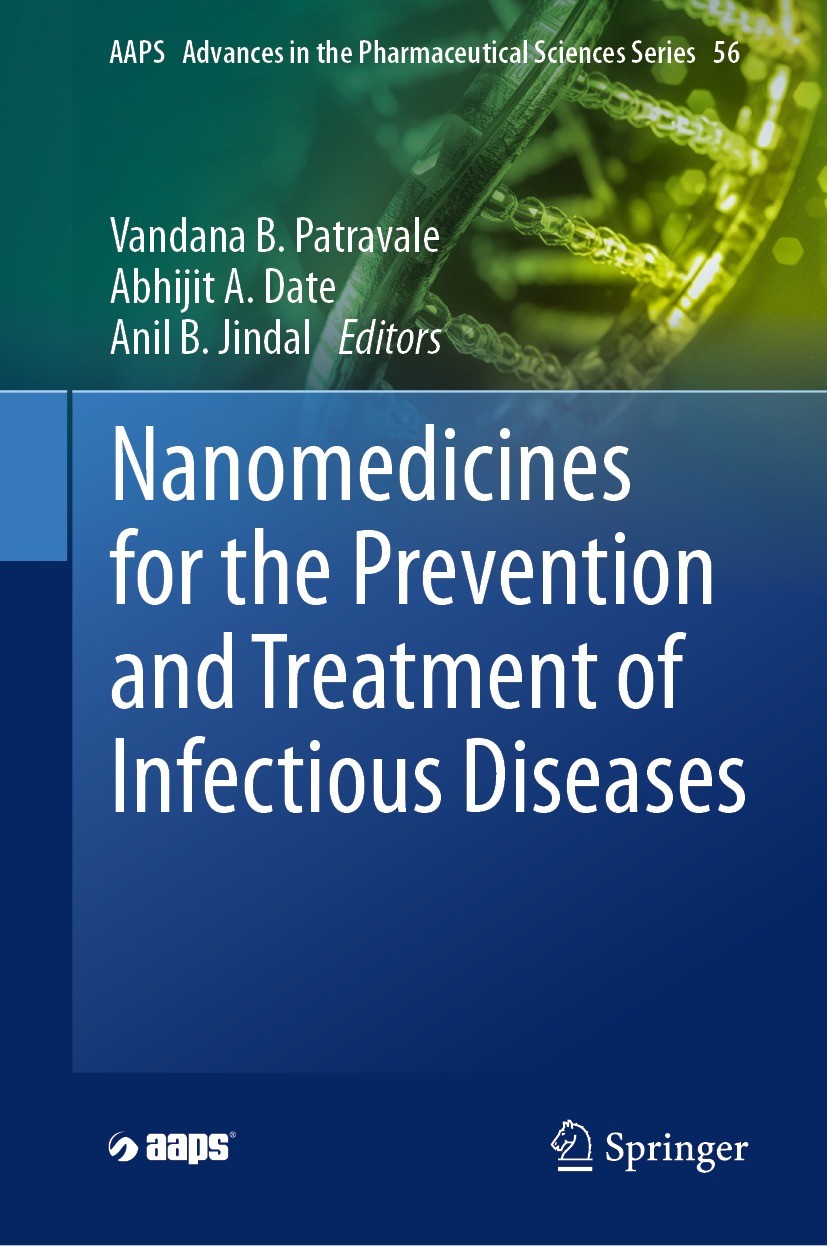 Titlebook: Nanomedicines for the Prevention and Treatment of Infectious Diseases; Vandana B. Patravale,Abhijit A. Date,Anil B. Jinda Book 2023 Americ Titlebook: Nanomedicines for the Prevention and Treatment of Infectious Diseases; Vandana B. Patravale,Abhijit A. Date,Anil B. Jinda Book 2023 Americ