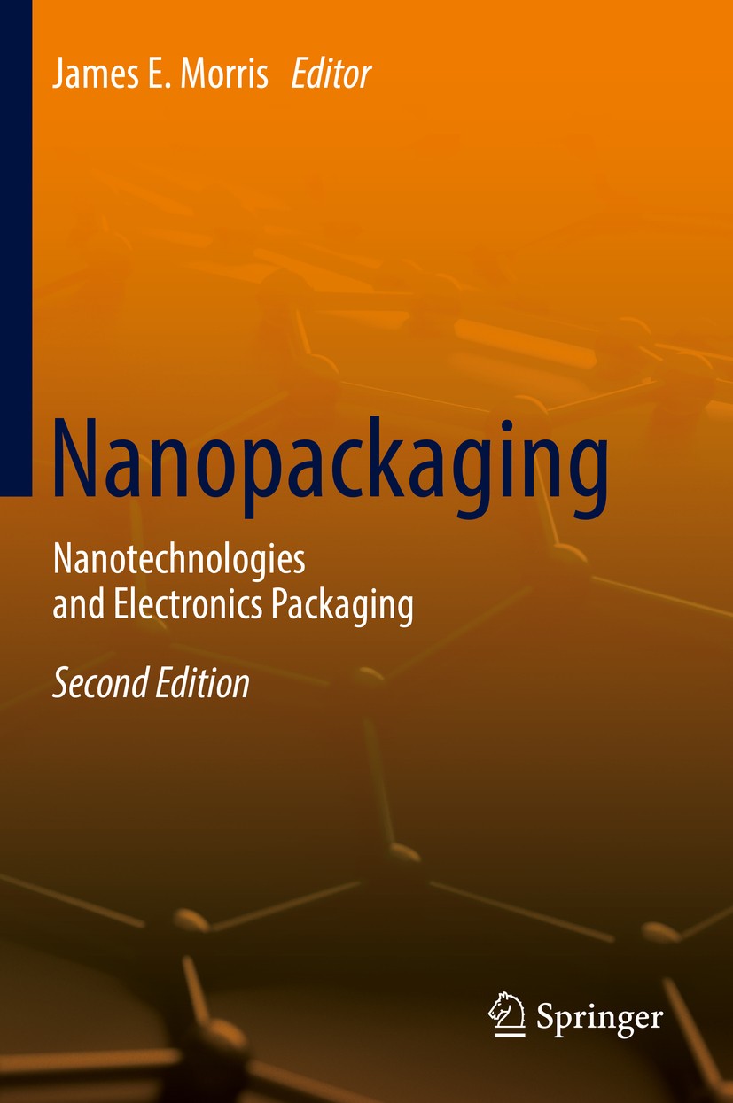 Titlebook: Nanopackaging; Nanotechnologies and James E. Morris Book 2018Latest edition Springer International Publishing AG, part of Springer Nature 2 Titlebook: Nanopackaging; Nanotechnologies and James E. Morris Book 2018Latest edition Springer International Publishing AG, part of Springer Nature 2