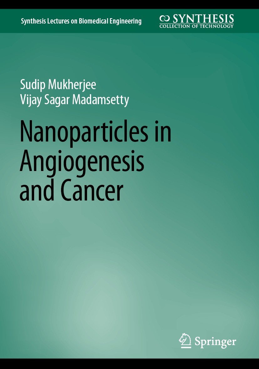 Titlebook: Nanoparticles in Angiogenesis and Cancer; Sudip Mukherjee,Vijay Sagar Madamsetty Book 2022 The Editor(s) (if applicable) and The Author(s) Titlebook: Nanoparticles in Angiogenesis and Cancer; Sudip Mukherjee,Vijay Sagar Madamsetty Book 2022 The Editor(s) (if applicable) and The Author(s)