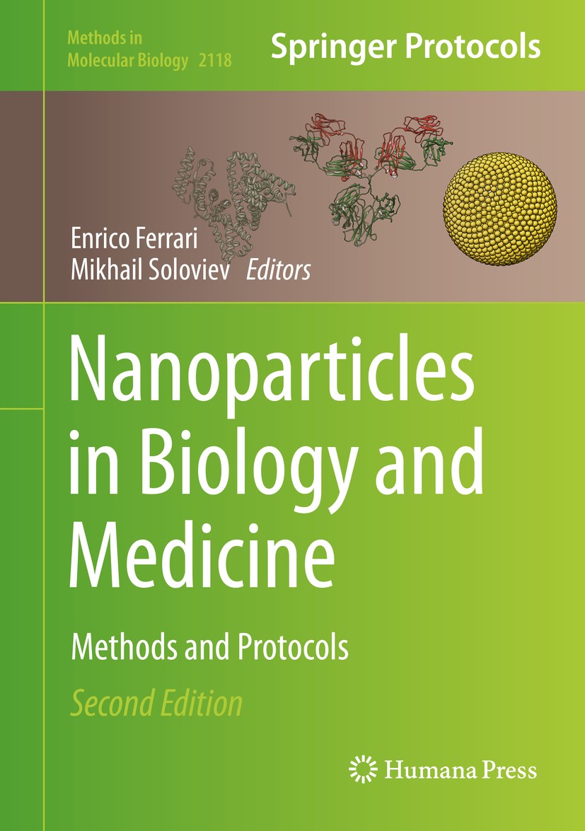 Titlebook: Nanoparticles in Biology and Medicine; Methods and Protocol Enrico Ferrari,Mikhail Soloviev Book 2020Latest edition Springer Science+Busine Titlebook: Nanoparticles in Biology and Medicine; Methods and Protocol Enrico Ferrari,Mikhail Soloviev Book 2020Latest edition Springer Science+Busine