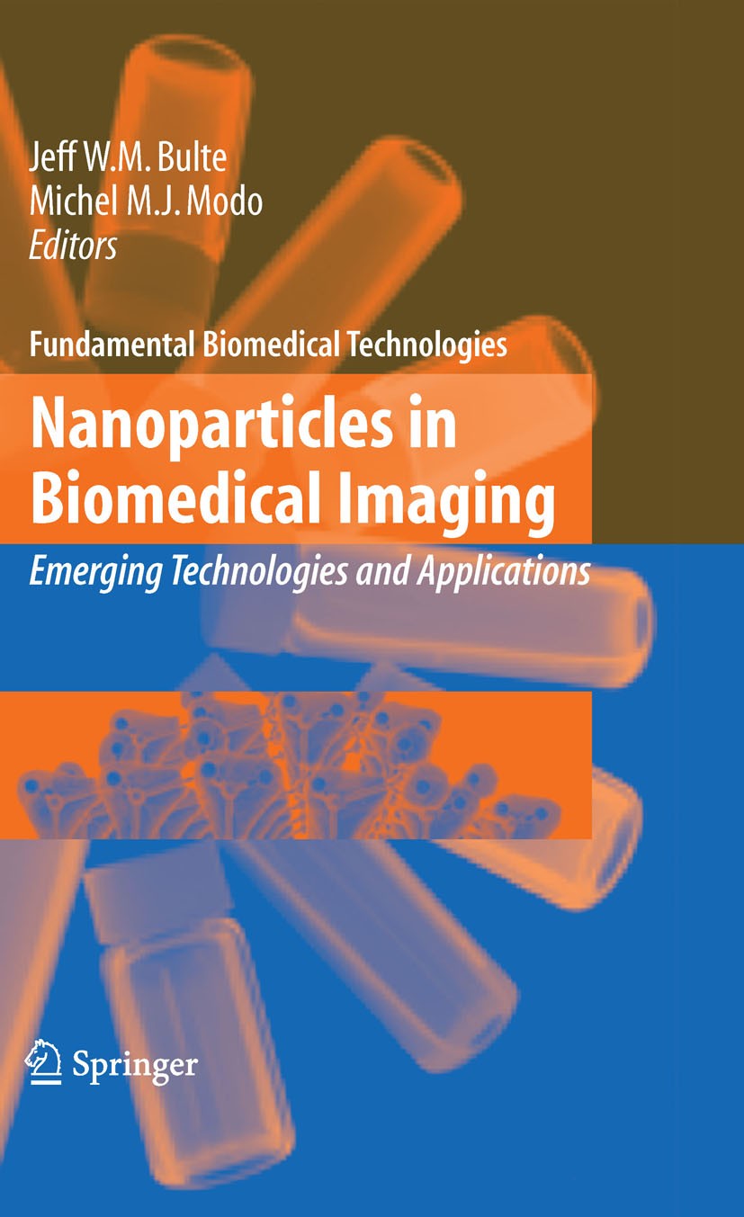 Titlebook: Nanoparticles in Biomedical Imaging; Emerging Technologie Jeff W.M. Bulte,Michel M.J. Modo Book 2008 Springer-Verlag New York 2008 Tumor.bi Titlebook: Nanoparticles in Biomedical Imaging; Emerging Technologie Jeff W.M. Bulte,Michel M.J. Modo Book 2008 Springer-Verlag New York 2008 Tumor.bi