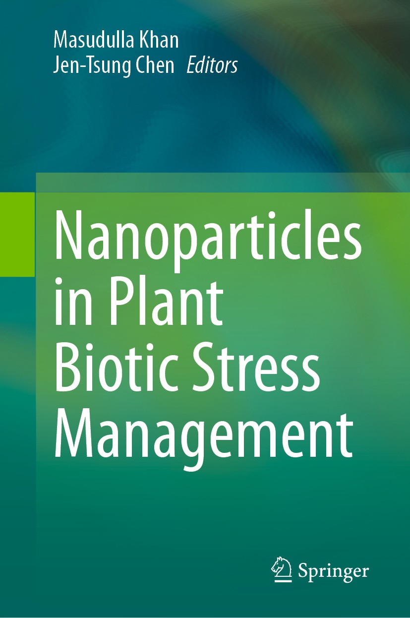 Titlebook: Nanoparticles in Plant Biotic Stress Management; Masudulla Khan,Jen-Tsung Chen Book 2024 The Editor(s) (if applicable) and The Author(s), Titlebook: Nanoparticles in Plant Biotic Stress Management; Masudulla Khan,Jen-Tsung Chen Book 2024 The Editor(s) (if applicable) and The Author(s),