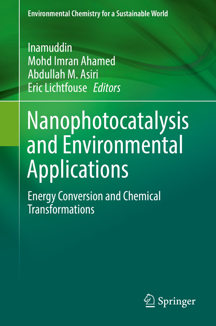 Titlebook: Nanophotocatalysis and Environmental Applications; Energy Conversion an Inamuddin,Mohd Imran Ahamed,Eric Lichtfouse Book 2019 Springer Natu Titlebook: Nanophotocatalysis and Environmental Applications; Energy Conversion an Inamuddin,Mohd Imran Ahamed,Eric Lichtfouse Book 2019 Springer Natu