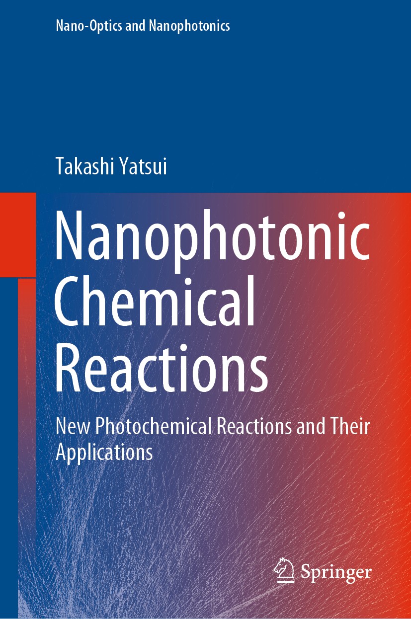 Titlebook: Nanophotonic Chemical Reactions; New Photochemical Re Takashi Yatsui Book 2020 Springer Nature Switzerland AG 2020 Non-uniform Optical Near Titlebook: Nanophotonic Chemical Reactions; New Photochemical Re Takashi Yatsui Book 2020 Springer Nature Switzerland AG 2020 Non-uniform Optical Near