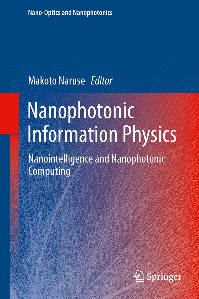 Titlebook: Nanophotonic Information Physics; Nanointelligence and Makoto Naruse Book 2014 Springer-Verlag Berlin Heidelberg 2014 Applied Nano-photonic Titlebook: Nanophotonic Information Physics; Nanointelligence and Makoto Naruse Book 2014 Springer-Verlag Berlin Heidelberg 2014 Applied Nano-photonic