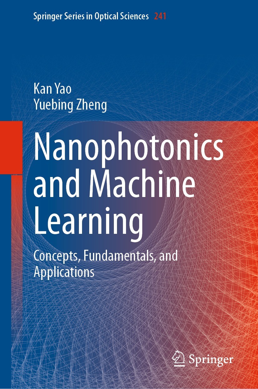 Titlebook: Nanophotonics and Machine Learning; Concepts, Fundamenta Kan Yao,Yuebing Zheng Book 2023 The Editor(s) (if applicable) and The Author(s), u Titlebook: Nanophotonics and Machine Learning; Concepts, Fundamenta Kan Yao,Yuebing Zheng Book 2023 The Editor(s) (if applicable) and The Author(s), u
