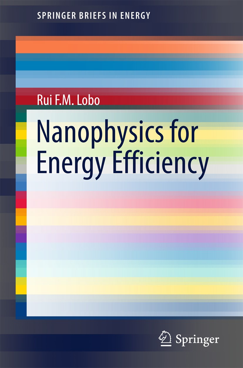 Titlebook: Nanophysics for Energy Efficiency; Rui F. M. Lobo Book 2015 The Author(s) 2015 Application of Nanotech for Energy Efficiency.Electrical En Titlebook: Nanophysics for Energy Efficiency; Rui F. M. Lobo Book 2015 The Author(s) 2015 Application of Nanotech for Energy Efficiency.Electrical En