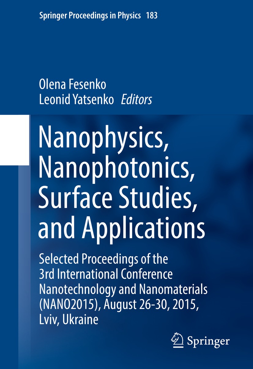 Titlebook: Nanophysics, Nanophotonics, Surface Studies, and Applications; Selected Proceedings Olena Fesenko,Leonid Yatsenko Conference proceedings 20 Titlebook: Nanophysics, Nanophotonics, Surface Studies, and Applications; Selected Proceedings Olena Fesenko,Leonid Yatsenko Conference proceedings 20